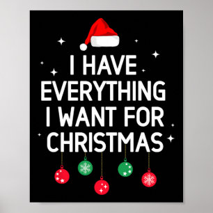 I Have Everything I Want For Christmas Its Me Im E Poster