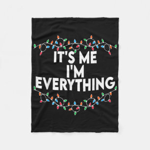 I Have Everything I Want For Christmas Its Me I'm Fleece Blanket