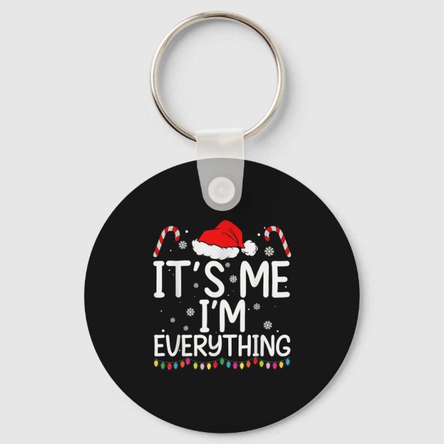 I Have Everything I Want For Christmas Its Me I'm  Keychain (Front)