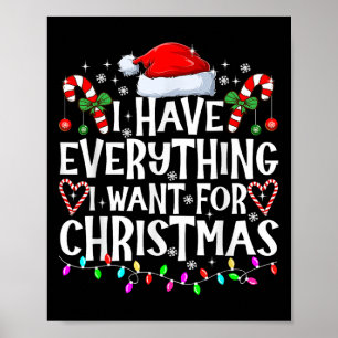 I Have Everything I Want For Christmas Its Me I'm Poster