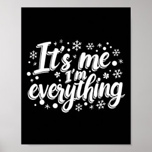 I Have Everything I Want For Christmas Its Me I'm Poster