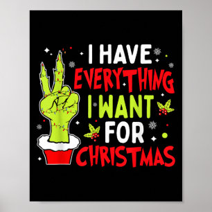 I Have Everything I Want For Christmas Its Me I'm Poster