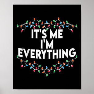 I Have Everything I Want For Christmas Its Me I'm  Poster