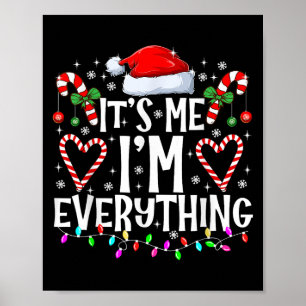 I Have Everything I Want For Christmas Its Me I'm Poster