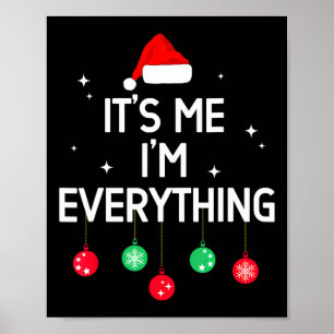 I Have Everything I Want For Christmas Its Me I'm Poster
