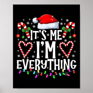 I Have Everything I Want For Christmas Its Me I'm Poster