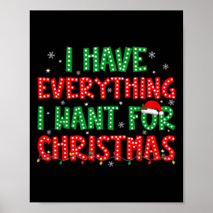 I Have Everything I Want For Christmas Its Me I'm Poster
