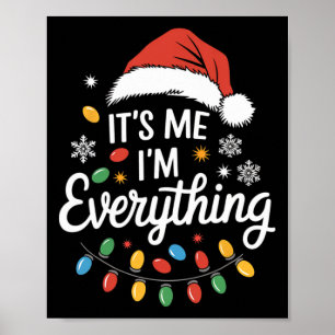I Have Everything I Want For Christmas Its Me I'm Poster