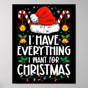 I Have Everything I Want For Christmas Its Me I'm Poster