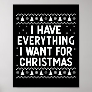 I Have Everything I Want For Christmas Its Me I'm Poster