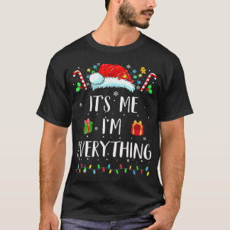 I Have Everything I Want For Christmas Its Me I'M T-Shirt