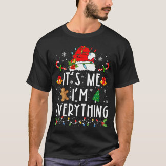 I Have Everything I Want For Christmas Its Me I'M T-Shirt