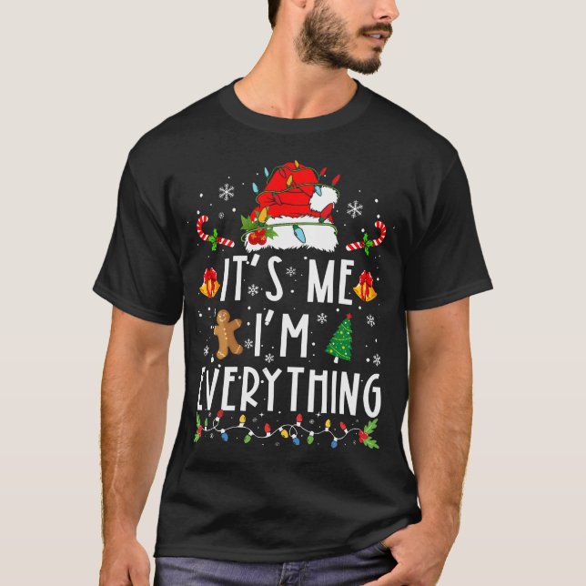 I Have Everything I Want For Christmas Its Me I'M  T-Shirt (Front)