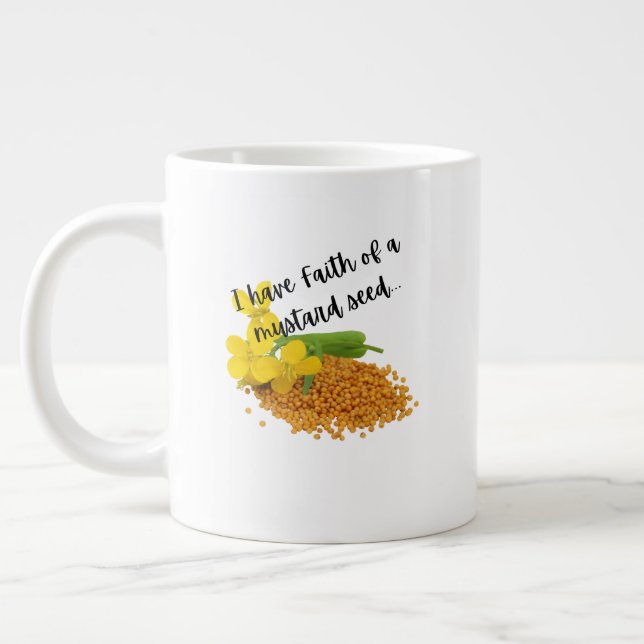 I have Faith of a mustard seed... Giant Coffee Mug (Left)