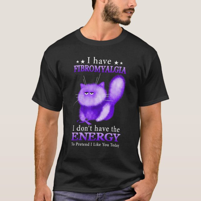 I Have Fibromyalgia I Don't Have The Energy To Pre T-Shirt (Front)