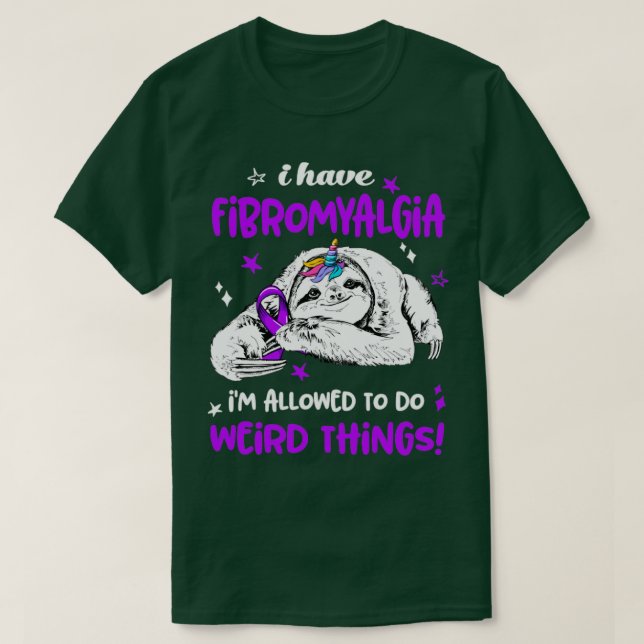 I have Fibromyalgia im allowed to do Weird Thing T-Shirt (Design Front)
