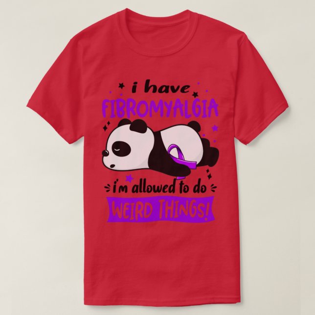 I Have Fibromyalgia Im Allowed To Do Weird Things T-Shirt (Design Front)