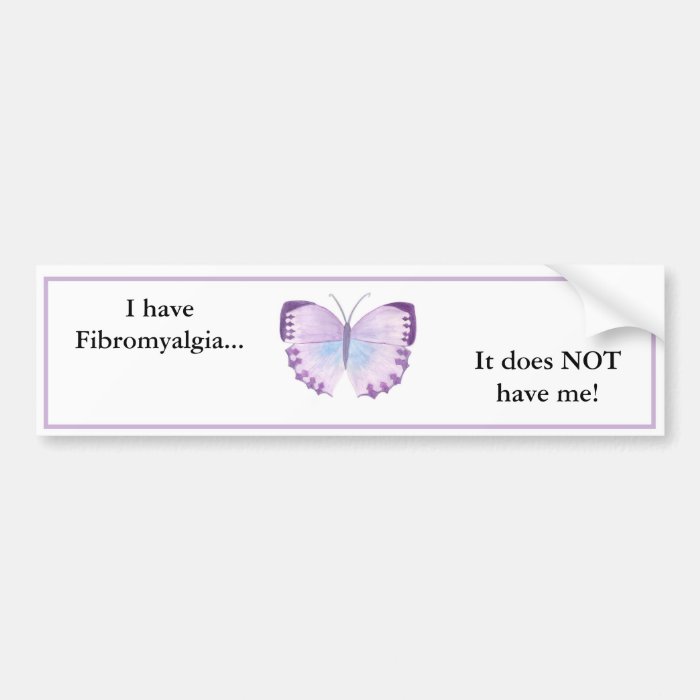 I have Fibromyalgia it does NOT have me Bumper Sticker