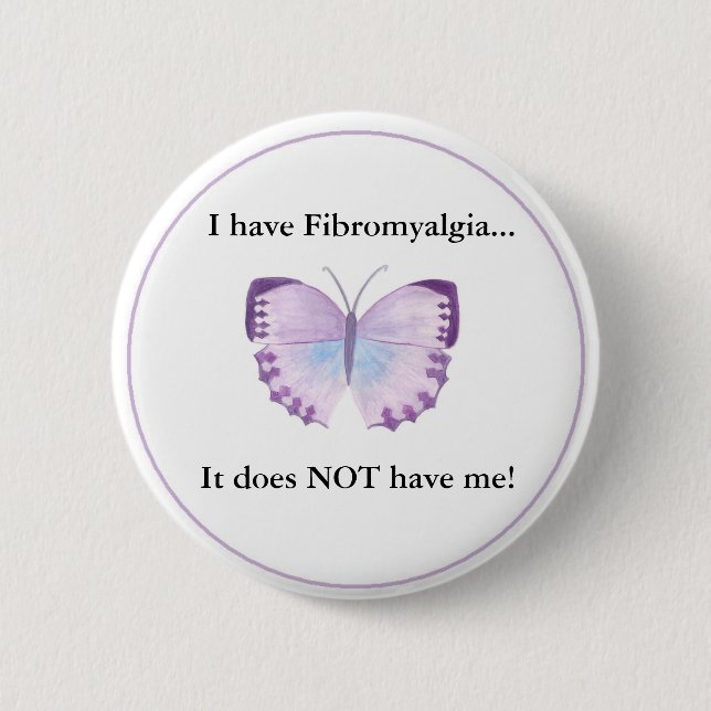I have Fibromyalgia...  it does NOT have me! Button (Front)