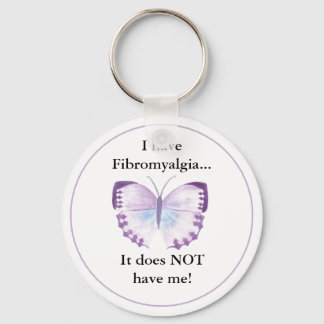 I have Fibromyalgia...  it does NOT have me! Keychain