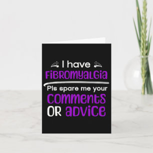 I Have Fibromyalgia Spare Me Your Comments Awarene Card