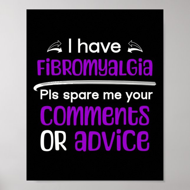 I Have Fibromyalgia Spare Me Your Comments Awarene Poster (Front)