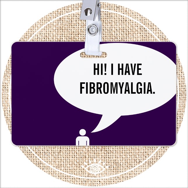 I HAVE FIBROMYALGIA speech bubble Badge (Creator Uploaded)