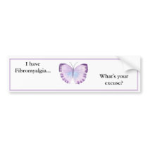 I have Fibromyalgia... what's your excuse? Bumper Sticker
