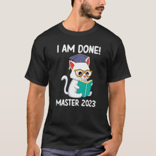 I have finished Master 2023 Master degree 1 T-Shirt