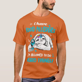 I have Food Allergies im allowed to do Weird Thing T-Shirt