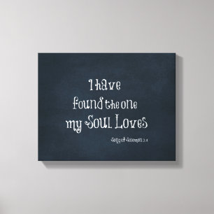 I have found the one my Soul Loves Bible Verse Canvas Print