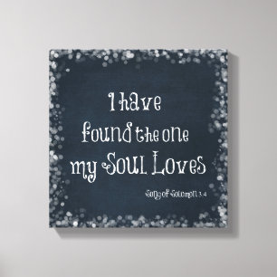 I have found the one my Soul Loves Bible Verse Canvas Print