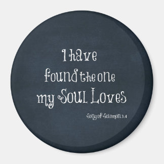 I have found the one my Soul Loves Bible Verse Magnet