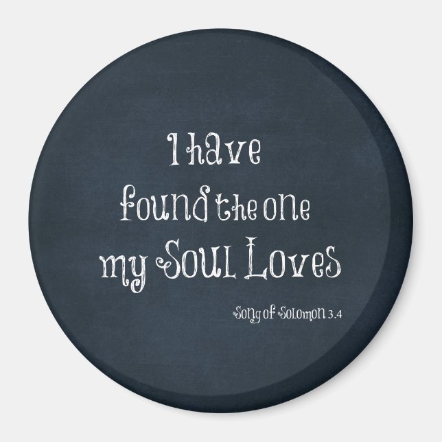 I have found the one my Soul Loves Bible Verse Magnet (Front)