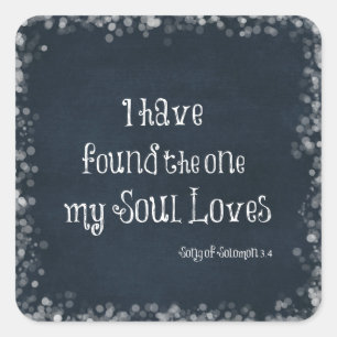 I have found the one my Soul Loves Bible Verse Square Sticker