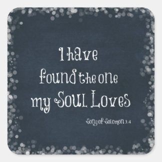 I have found the one my Soul Loves Bible Verse Square Sticker