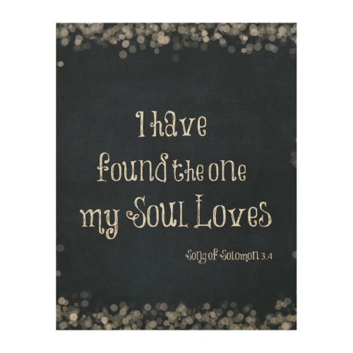 I have found the one my Soul Loves Bible Verse Wood Wall Decor