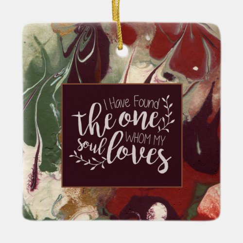 I have Found the One Whom My Soul Loves Bible Ceramic Ornament