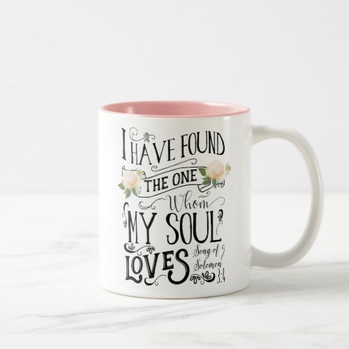 I have found the one whom my soul loves mug