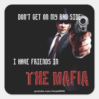 I have friends in the Mafia Square Sticker