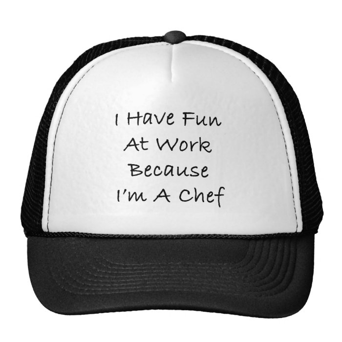 I Have Fun At Work Because I'm A Chef Mesh Hats