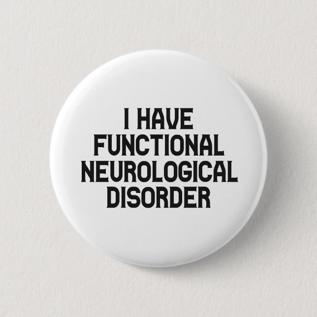 I Have Functional Neurological Disorder Awareness Button (Front)
