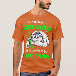 I have Gastroschisis im allowed to do Weird Thing T-Shirt