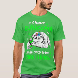 I have Glaucoma im allowed to do Weird Thing T-Shirt