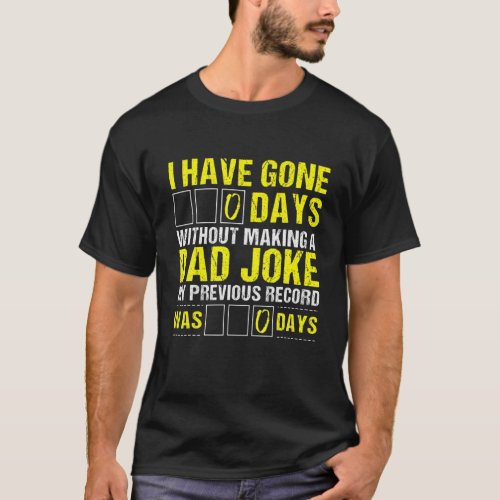 I Have Gone 0 Days Without Making A Dad Joke Fathe T_Shirt