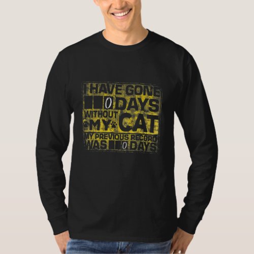 I Have Gone 0 Days Without My Cat Cats T_Shirt