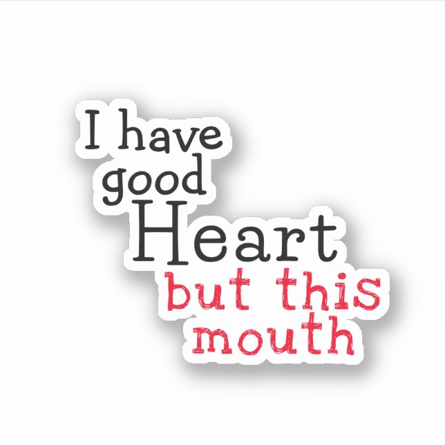 I have good Heart but this mouth, funny saying Sticker (Front)