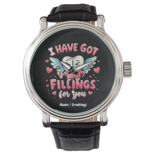 I Have Got Fillings For You Cute Dentist Valentine Watch