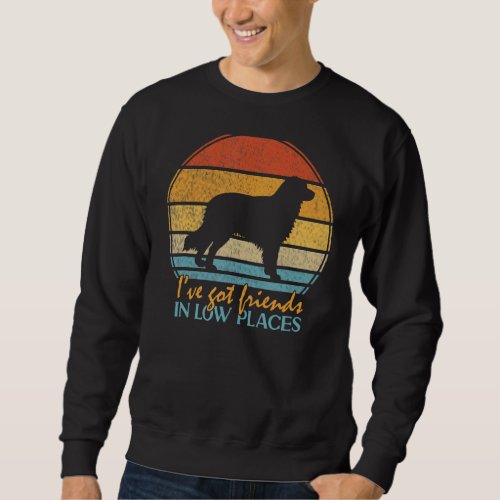 I Have Got Friends In Low Places Dog Australian Sh Sweatshirt