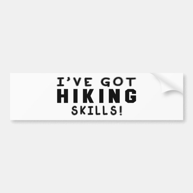 I Have Got Hiking Skills Bumper Sticker (Front)